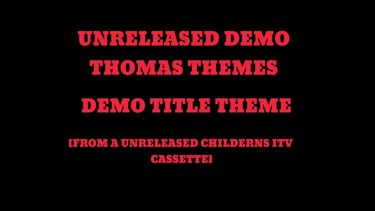 Unreleased Thomas Demo Themes
