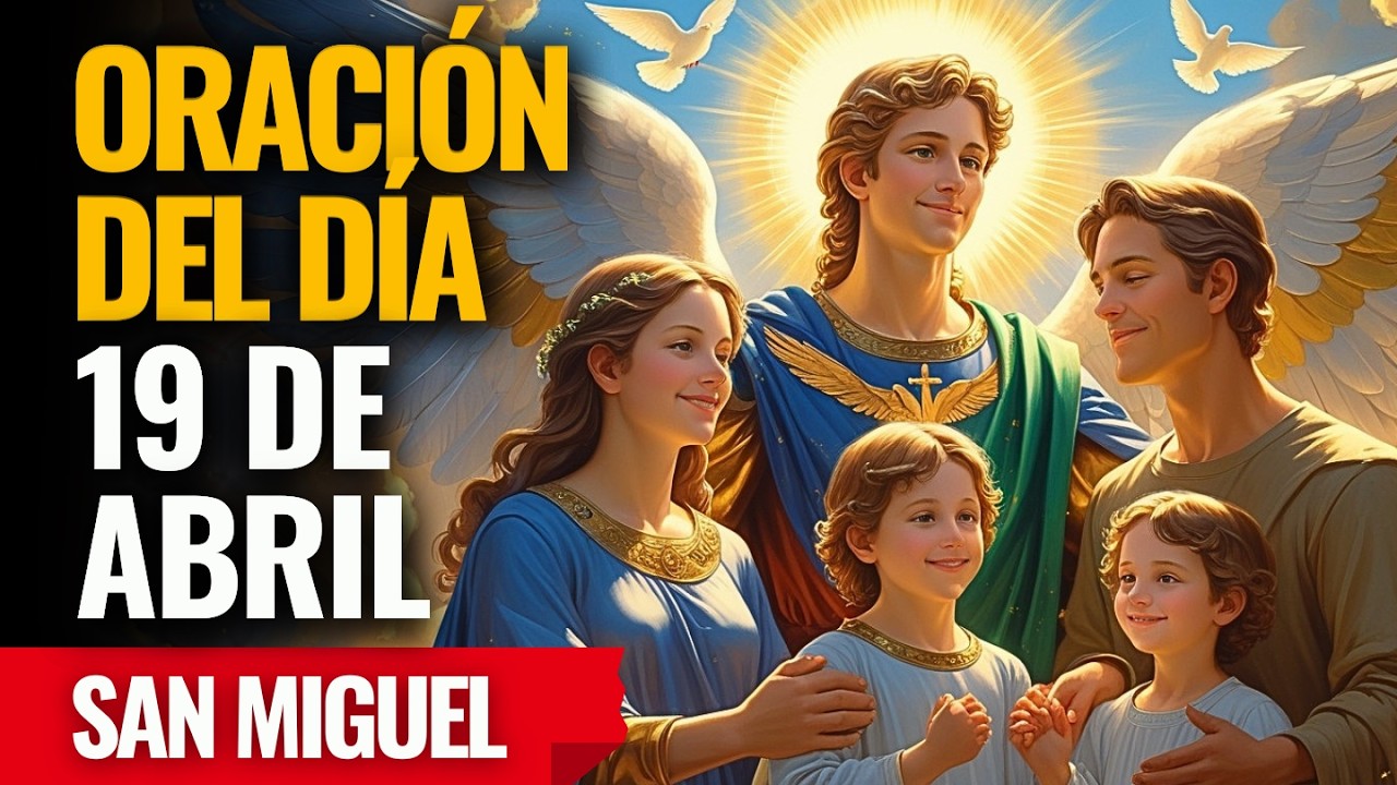 &iexcl;San Miguel extiende sus alas sobre tu casa y cuida a cada ser querido! Reza ahora