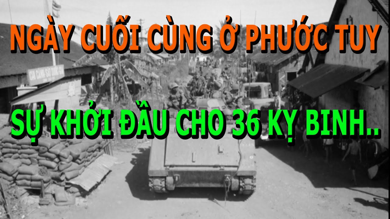 Ng&agrave;y Cuối C&ugrave;ng ở Phước Tuy- Sự Khởi Đầu Cho 36 Kỵ Binh..
