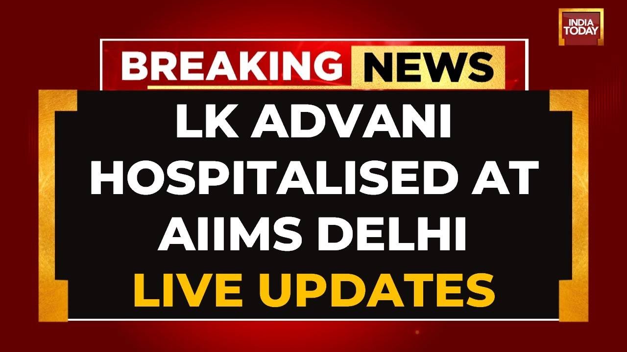 LK Advani Health Update LIVE: Lal Krishna Advani Hospitalised At AIIMS | India Today LIVE News