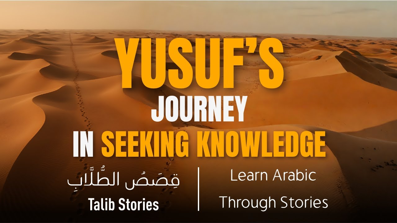 Yusuf's Journey In Seeking Knowledge | Learn Arabic Through Stories
