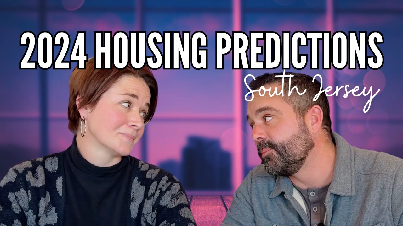 South Jersey 2024 Housing Market Predictions 🔮