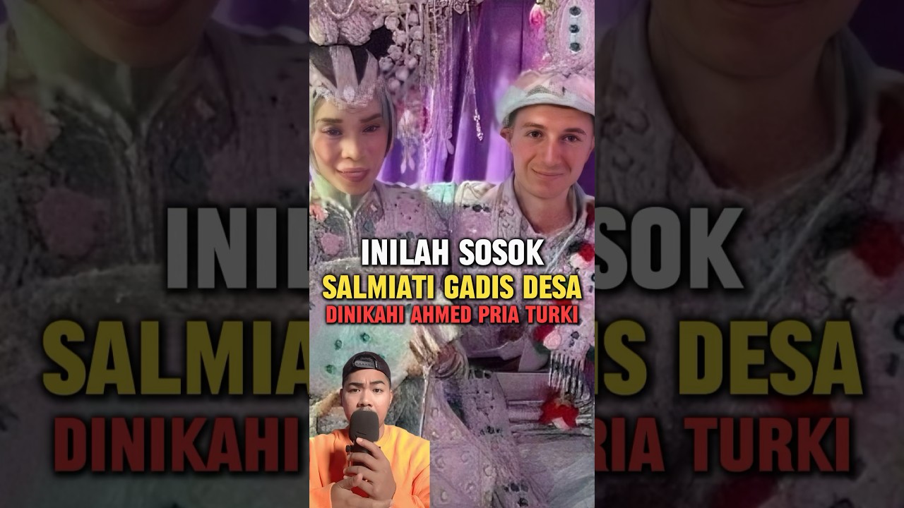 Inilah sosok salmiati gadis desa di nikahi pria turki #turki #indonesia #FAKTAMENARIK