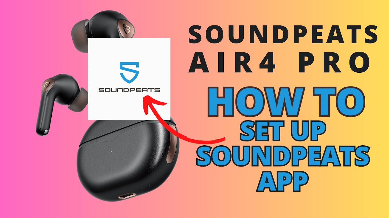 Soundpeats App Setup Step-by-Step guide