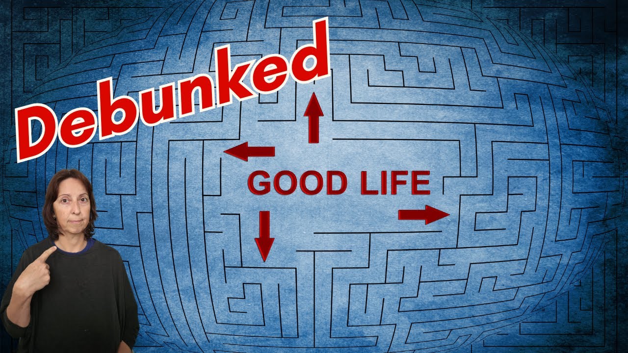 Good Life Myth Debunked