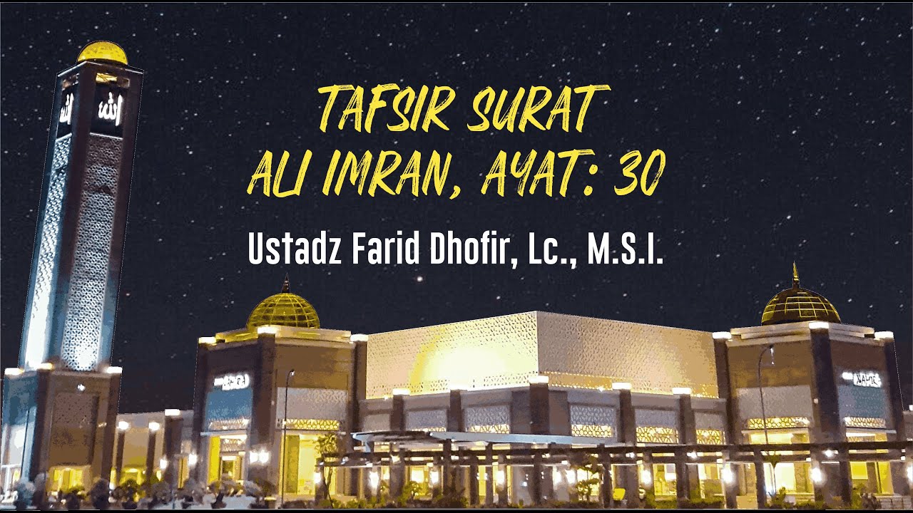Ustadz Farid Dhofir, Lc., M.S.I. - Tafsir Surat Ali Imran, Ayat: 30