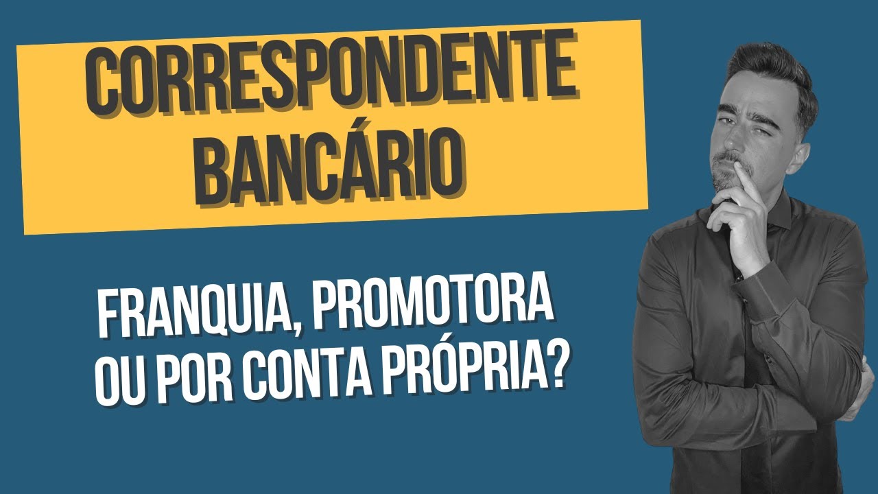 Correspondente bancário: Promotora, franquia ou por conta própria? Qual é  melhor opção