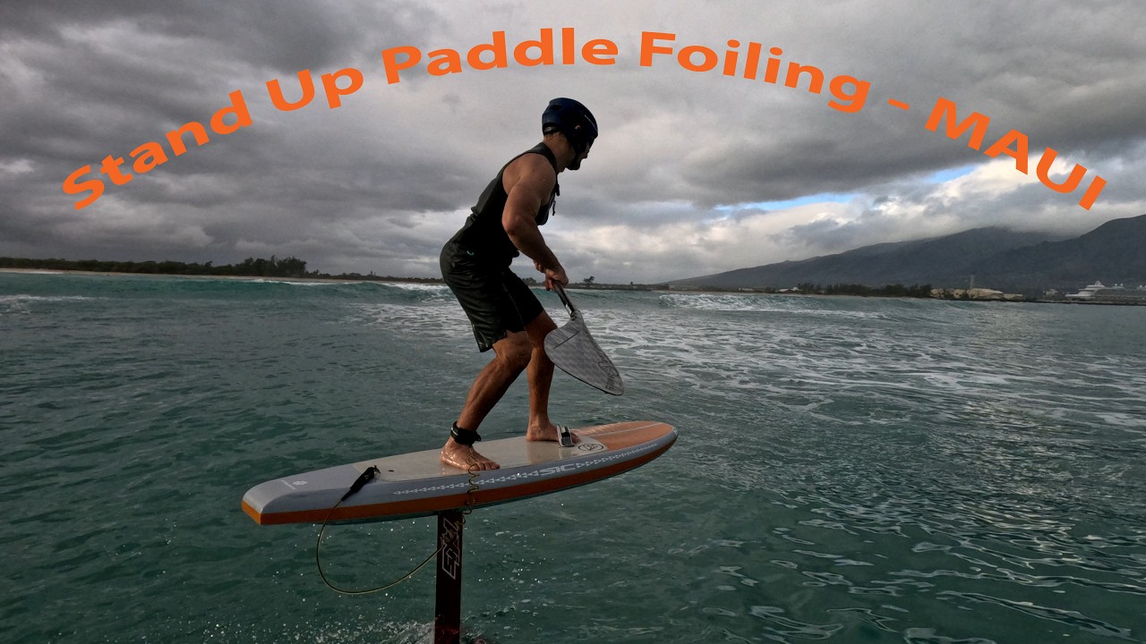 Stand Up Paddle Foiling MAUI - Beginners Guide