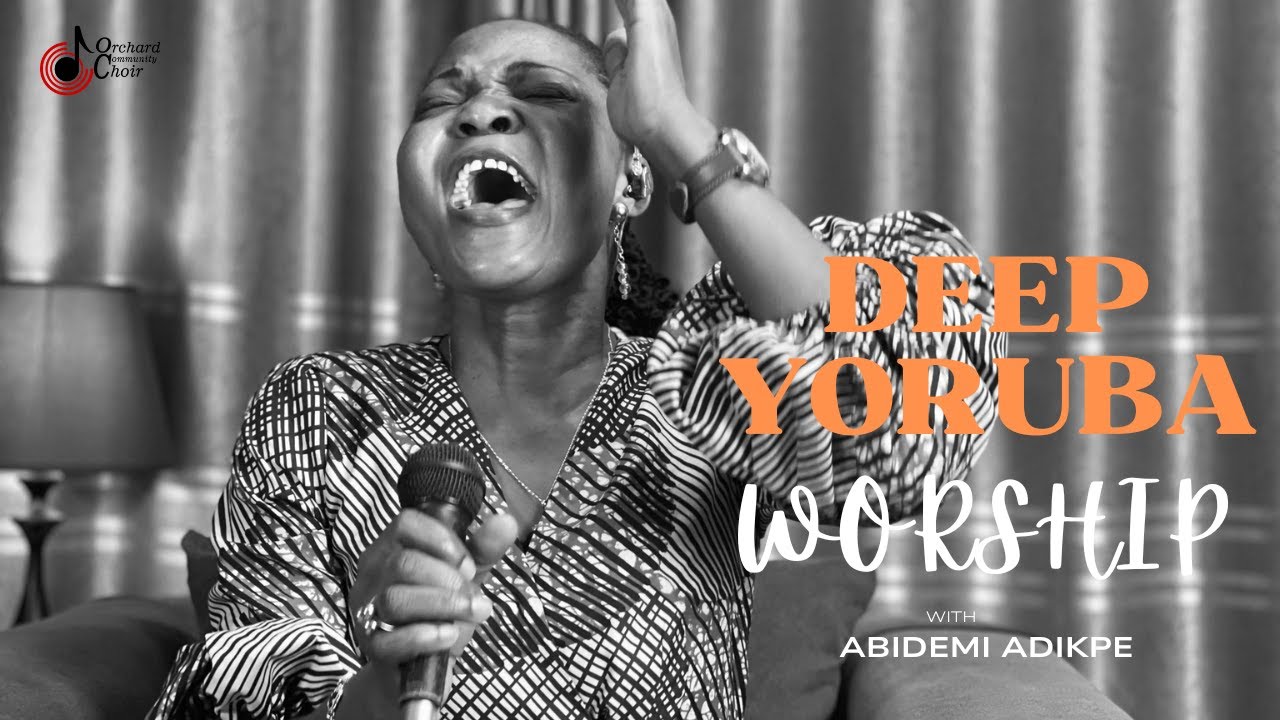 DEEP YORUBA WORSHIP WITH ABIDEMI ADIKPE