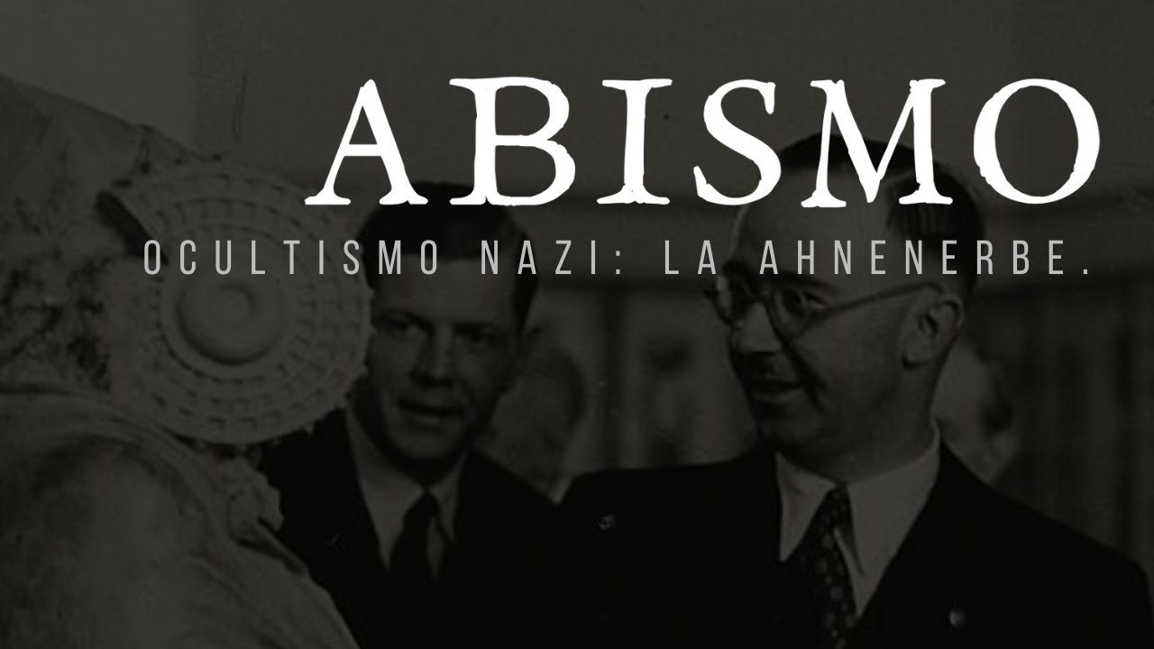ABISMO. T01xP15. Ocultismo nazi: La Ahnenerbe