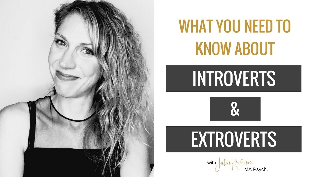 What You Need to Know About Introverts and Extroverts