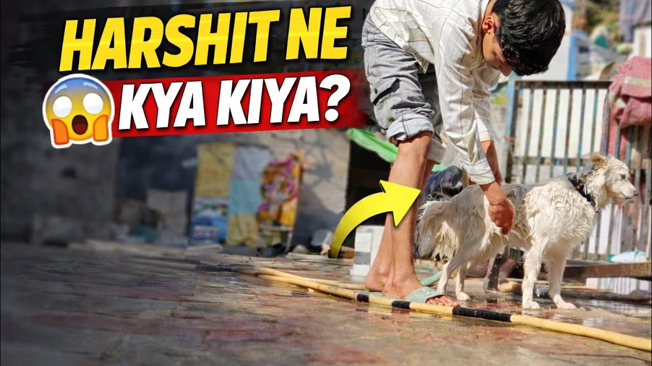  Harshit Ne yah Kya Kiya??😱😱