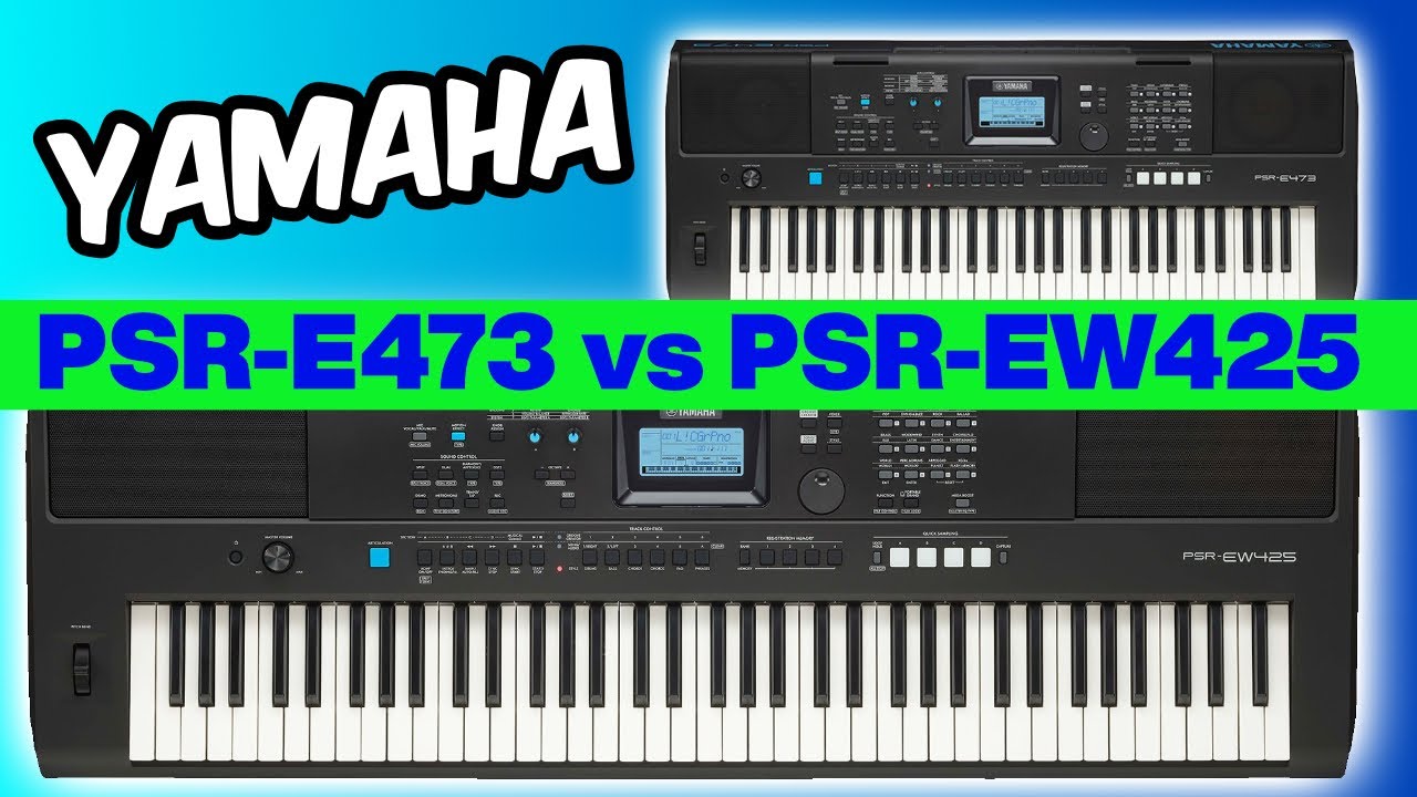 Yamaha PSR-E473 vs PSR-EW425 - Which One Should You Get?