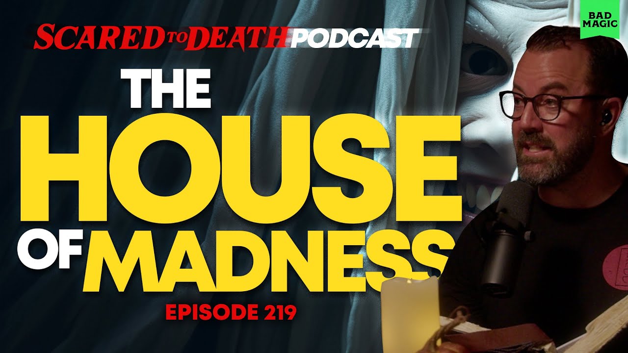 Scared To Death | The House Of Madness