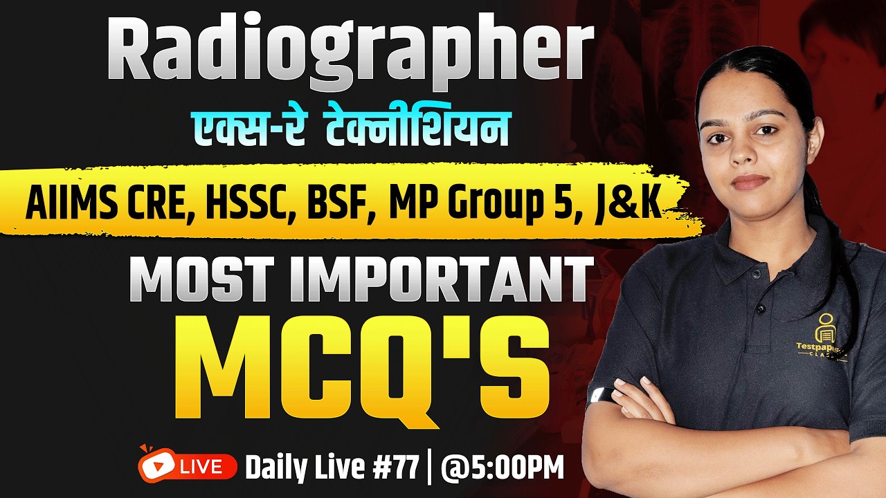 🩻 Radiographer & X-Ray Technician MCQ's Classes 2026 | AIIMS CRE | J&K | MP GROUP 5 | BSF | HSSC #77
