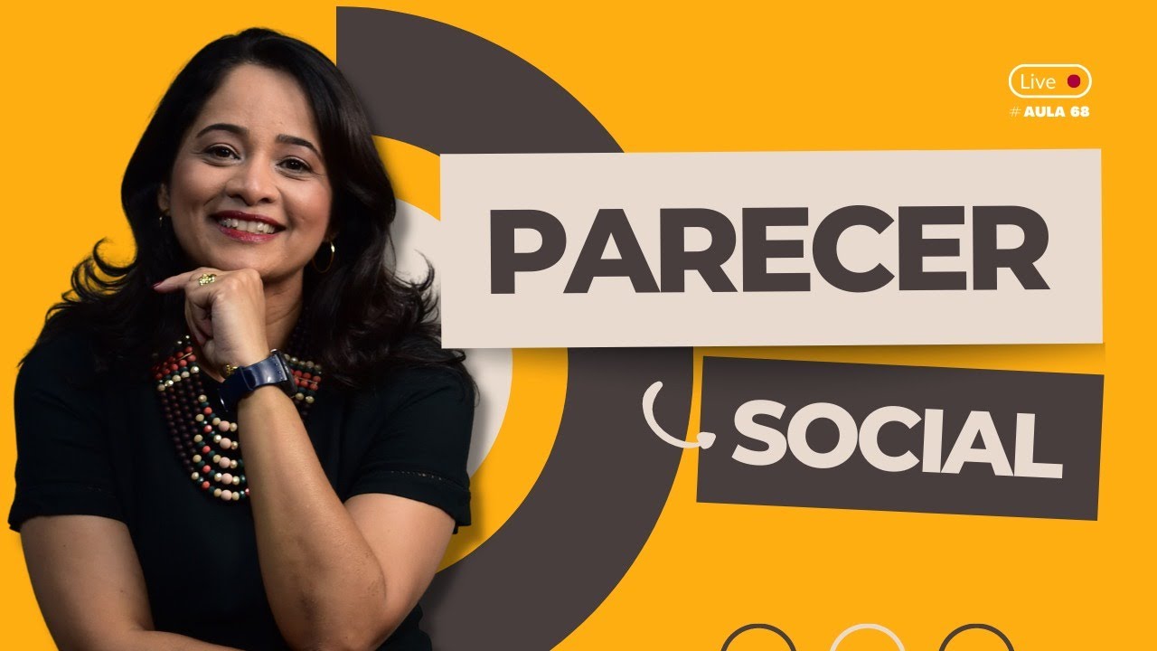 Aula 68 | Parecer Social