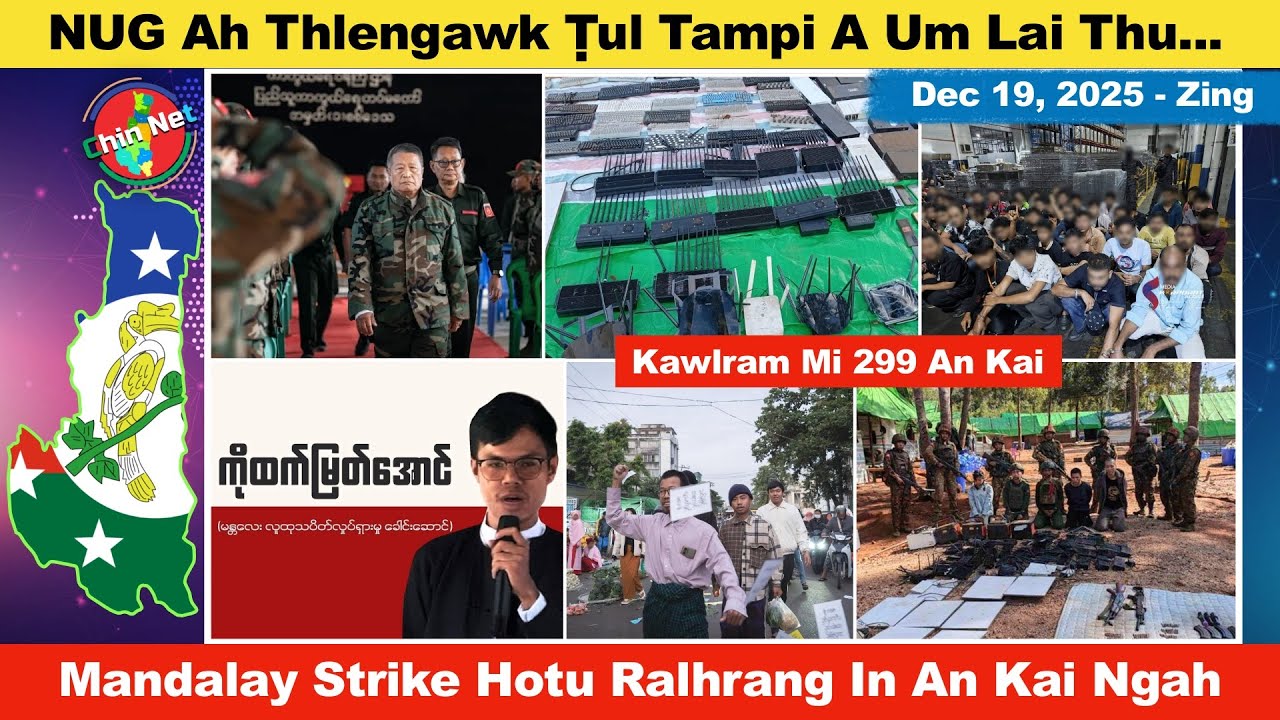 Dec 19 Zing: NUG Ah Thlengawk Ṭulmi Tamzet A Um Lai Thu. Mandalay Stike Hotubik Ralhrang In An Kai