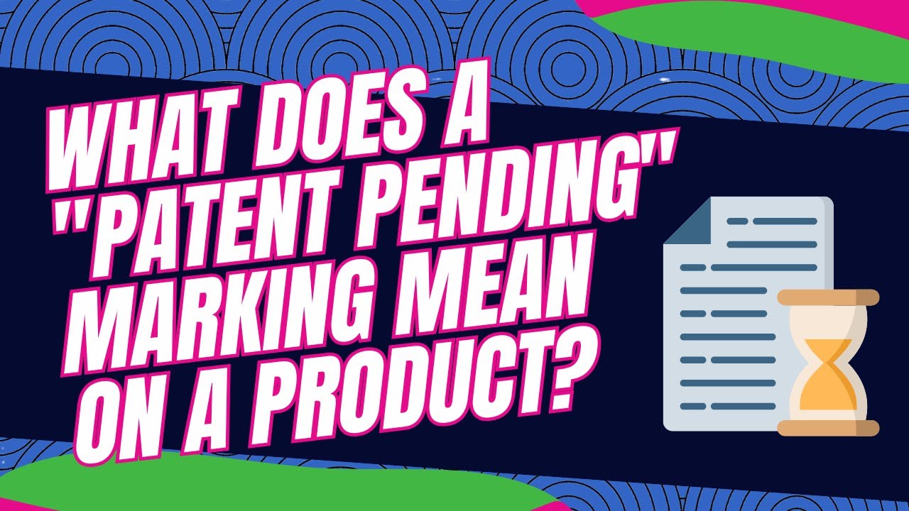 What Does a  Patent Pending  Marking Mean on a Product?