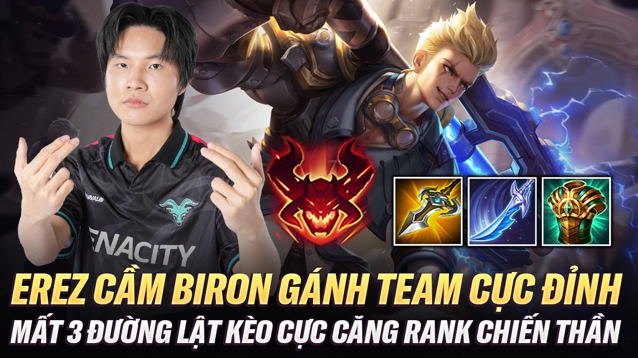 Erez Cầm Biron Siêu Gánh Team Trong Trận Mất 3 Đường Lật Kèo Cực Hay Trên Rank Chiến Thần Thái