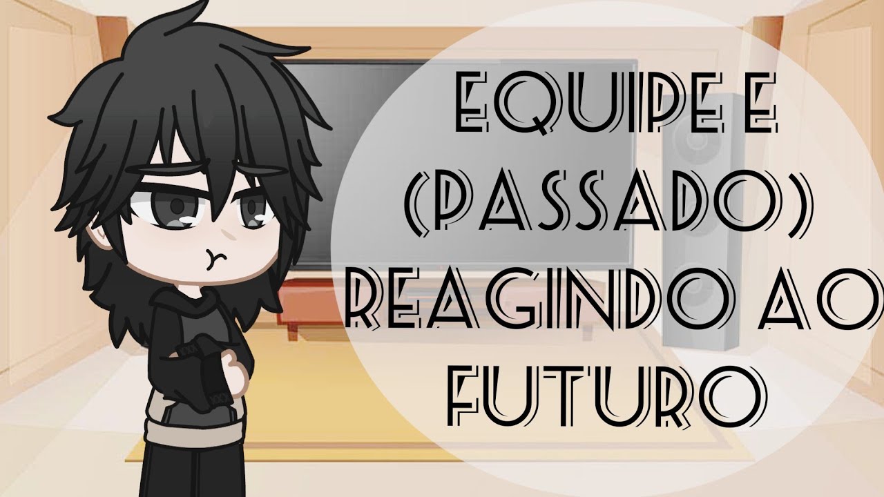 ✨Equipe E✨ (OSNF) reagindo ao futuro {tiktoks} parte 2/6