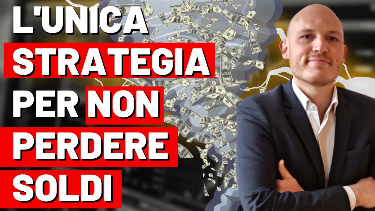 L'unica strategia per non perdere soldi in questo momento!