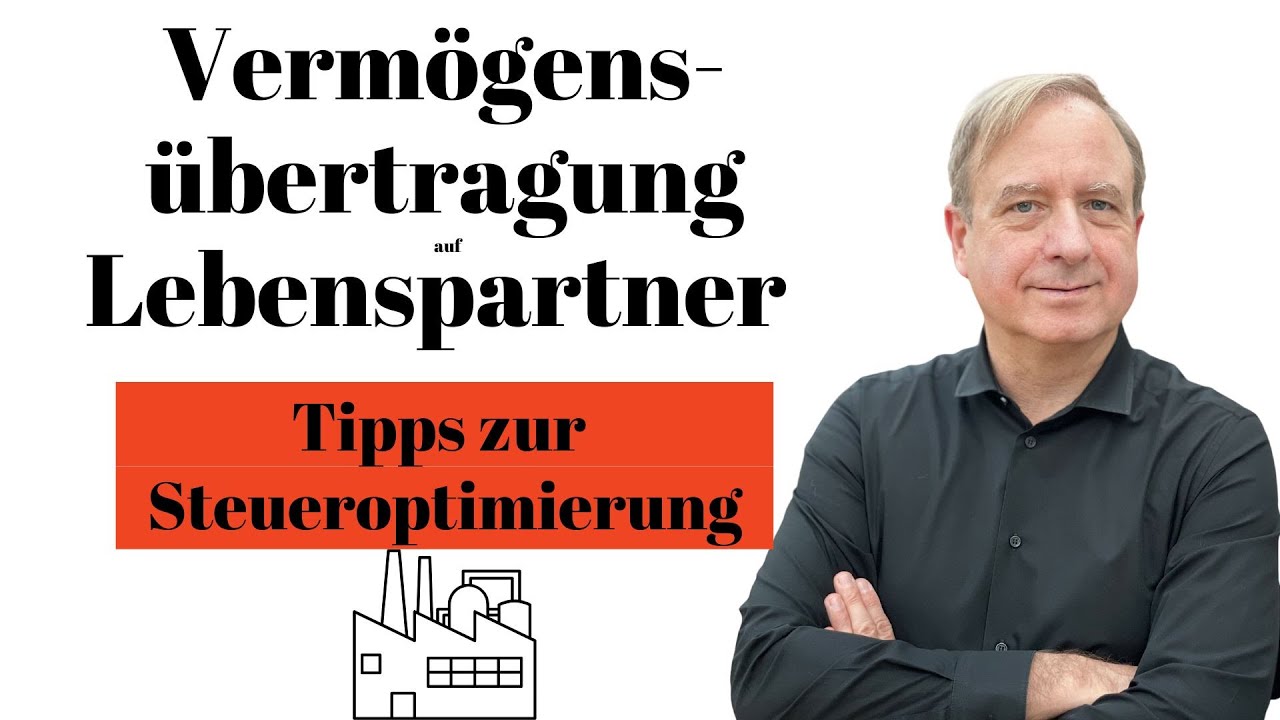 Vermögensübertragung auf den Lebenspartner: Tipps für eine steueroptimierte Gestaltung.