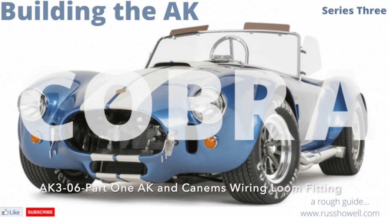 Building the AK Cobra - Series 3 - 06 - AK and Canems Wiring Loom Fitting Part 1
