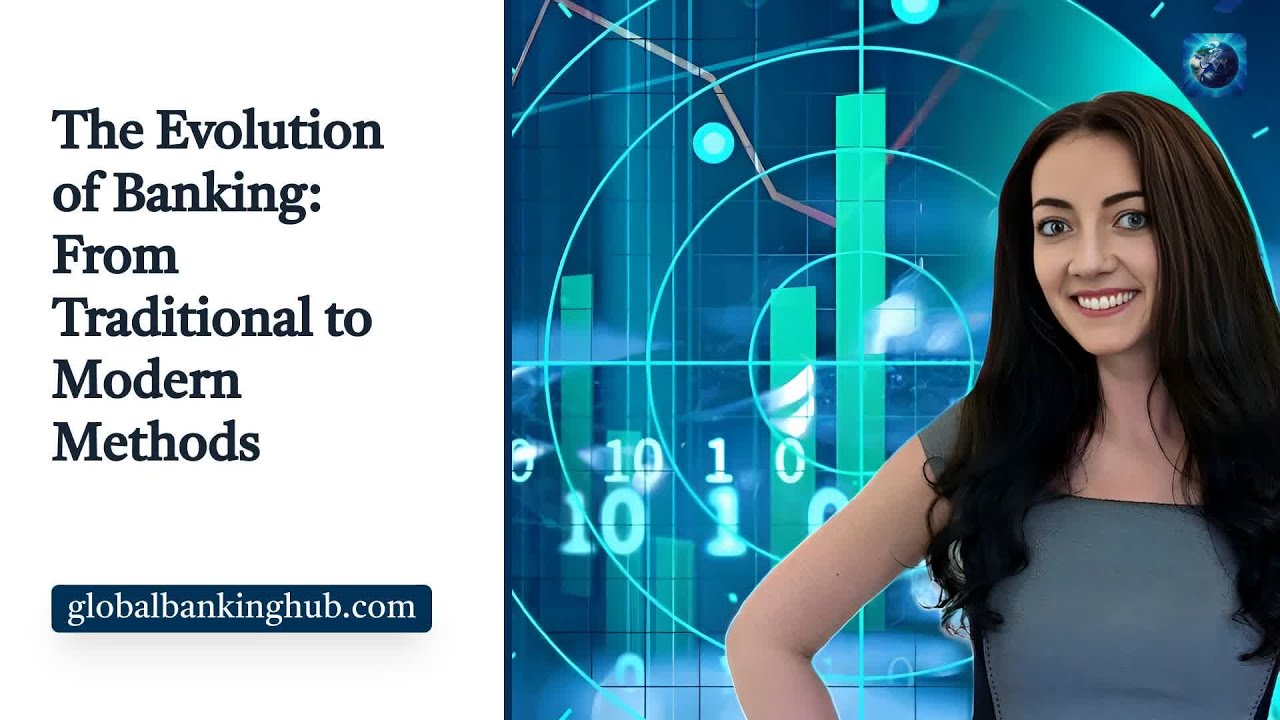 The Evolution of Banking: From Traditional to Modern Methods