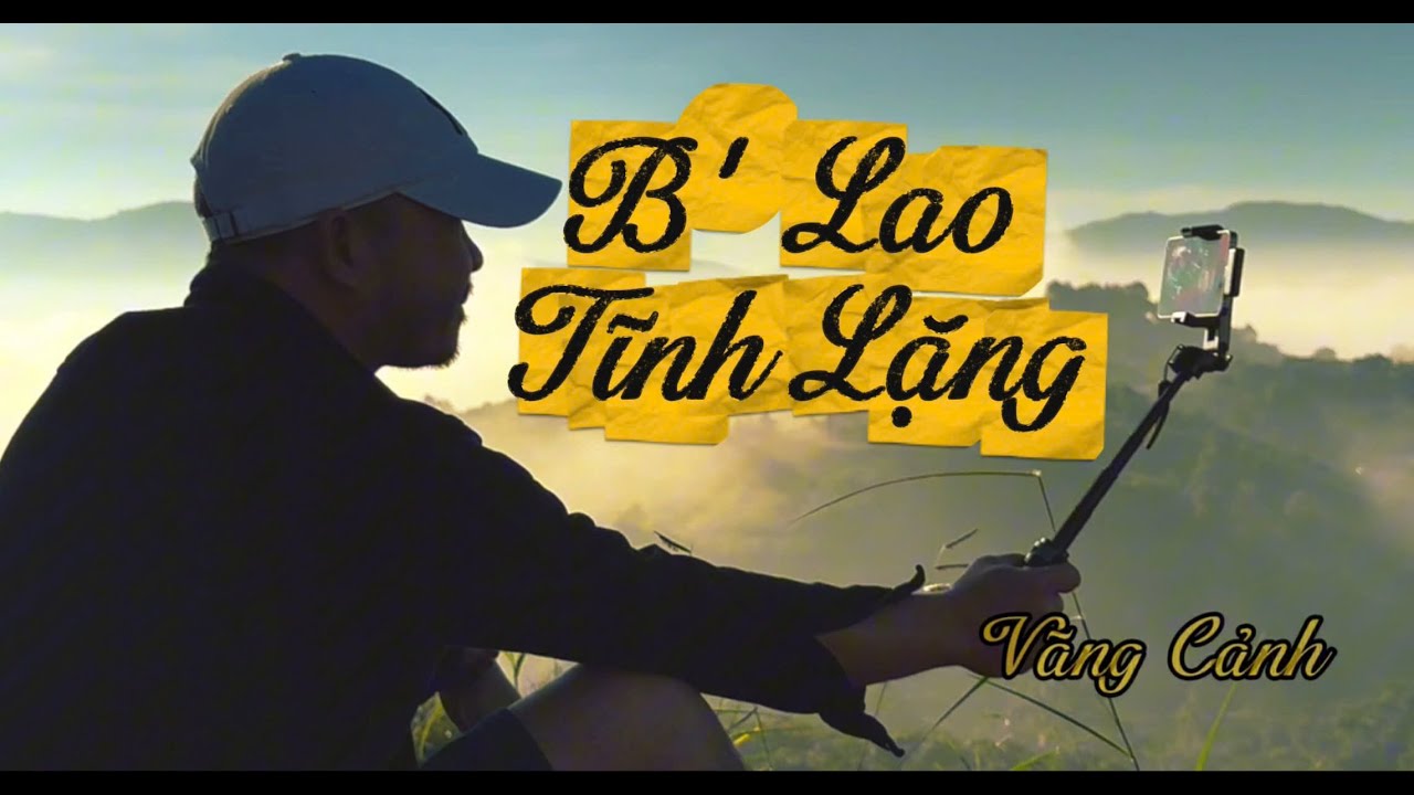 B' LAO TĨNH LẶNG | B ' LAO The quietest place in the World | VÃNG CẢNH SỐ 2 #doanvanbau #bảolộc