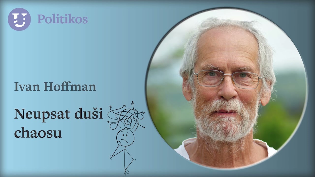 Ivan Hoffman: Neupsat du&scaron;i chaosu