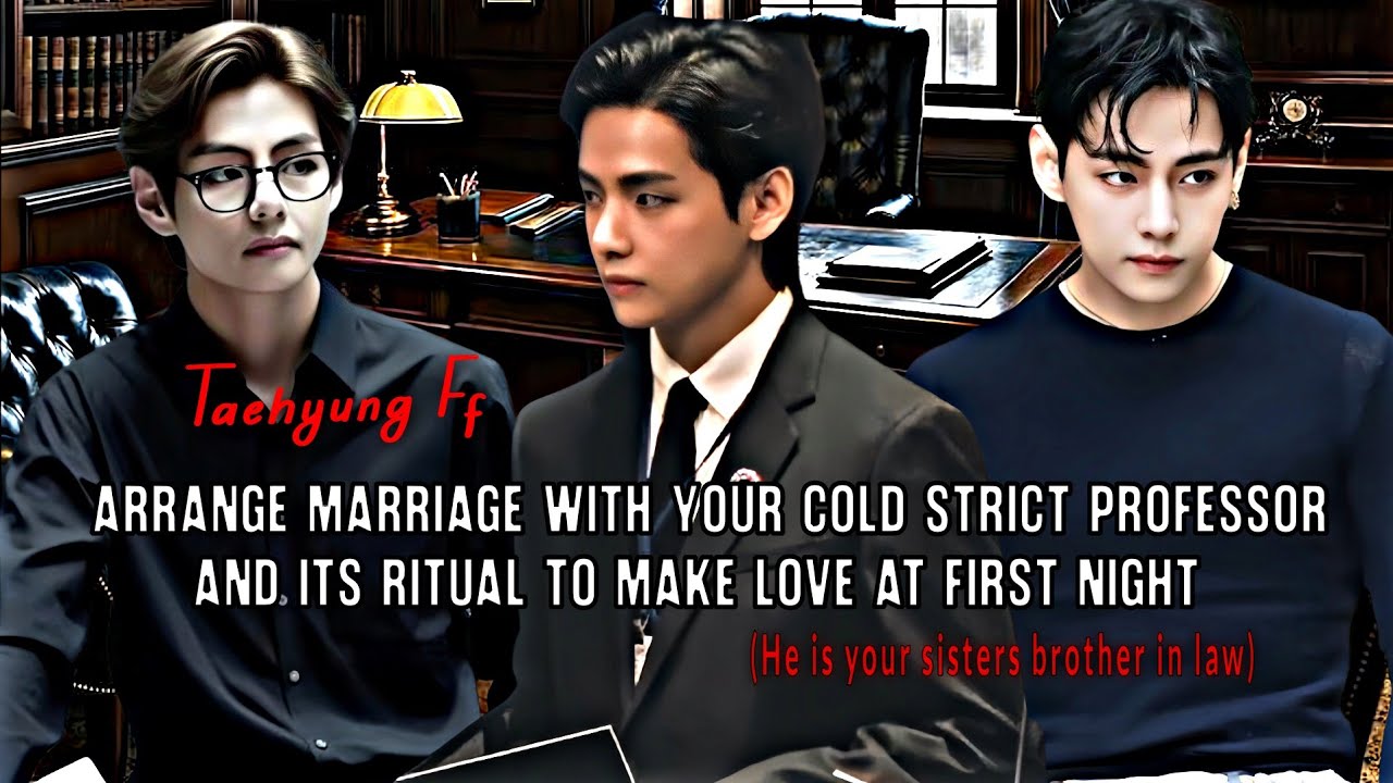 Arrange marriage with your cold strict professor and its ritual to make love at first night 