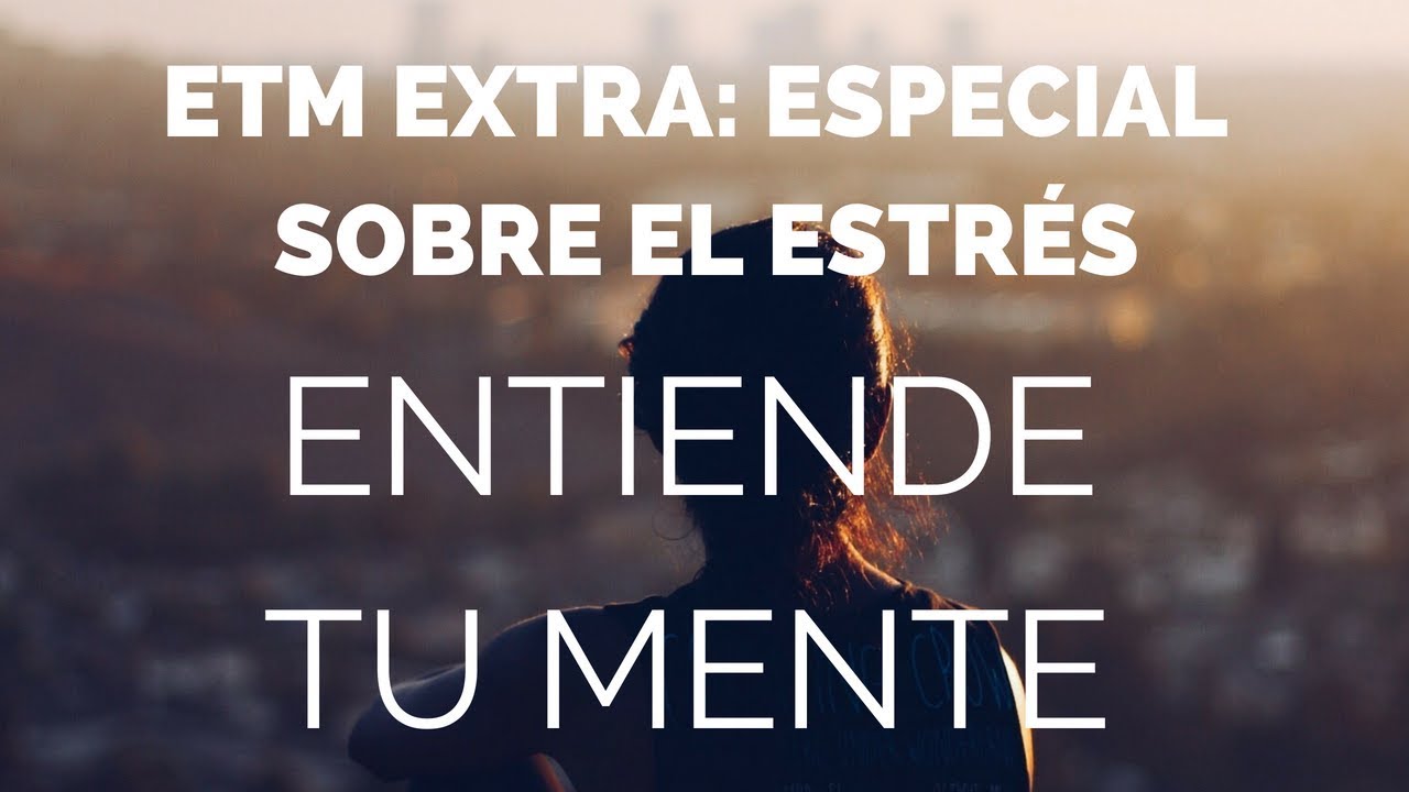 ETM EXTRA: El estrés - Podcast 59