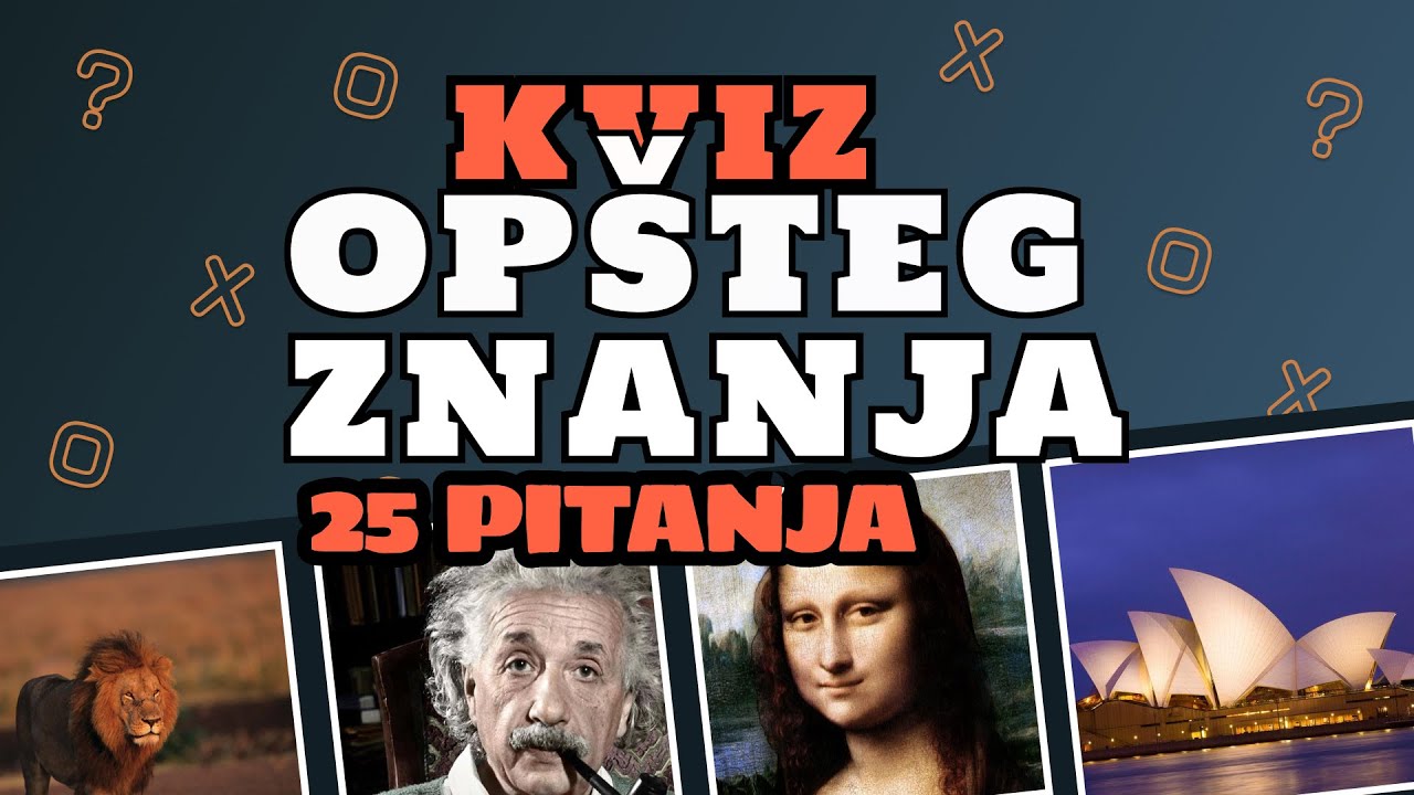 KVIZ OPŠTEG ZNANJA - 25 PITANJA