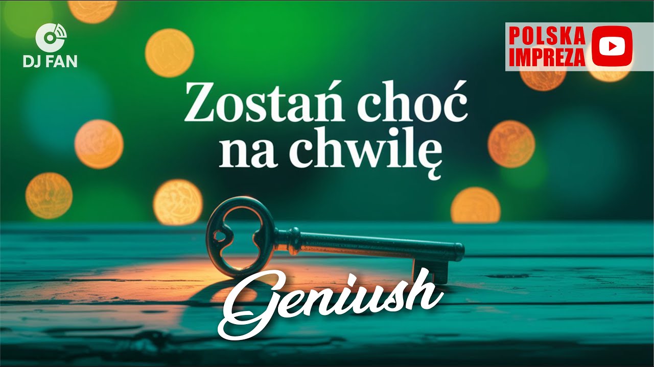 Geniush - Zostań choć na chwilę (POLSKA IMPREZA - DJ Fan) Disco Polo