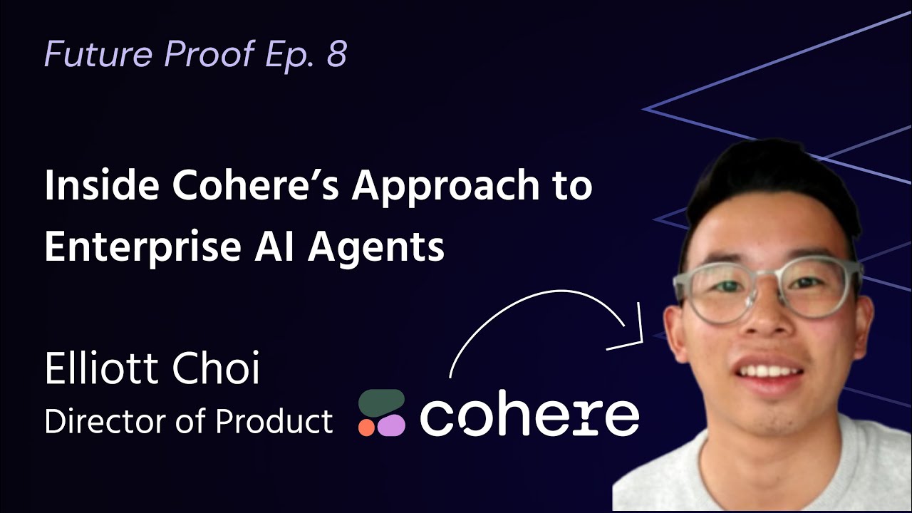 Inside Cohere's Approach to Enterprise AI Agents | Elliott Choi | Director of Product, Cohere