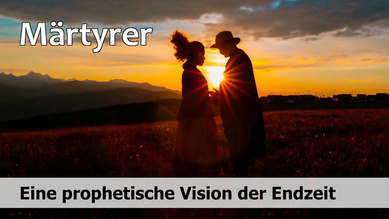 M&auml;rtyrer - Eine prophetische Vision der Endzeit