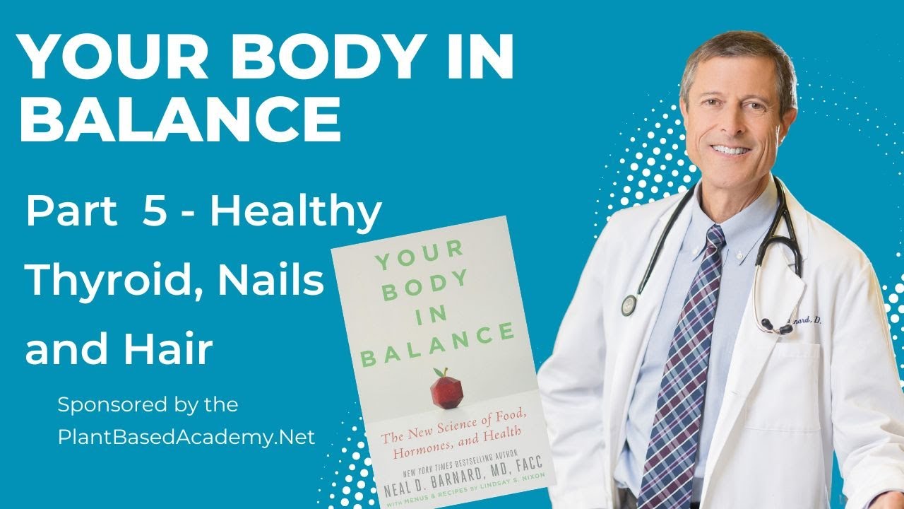 Your Body in Balance - A Healthy Thyroid with Dr. Neal Barnard