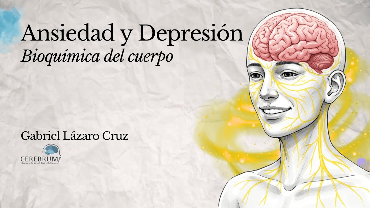 Ansiedad y Depresión: bioquímica del cuerpo | Gabriel Lázaro | CEREBRUM