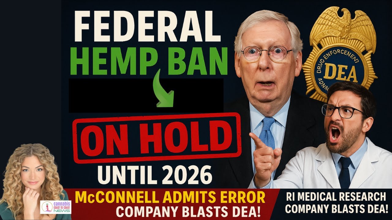 Federal Hemp Ban on Hold until 2026! McConnell Admits Error-RI Medical Research Company Blasts DEA!