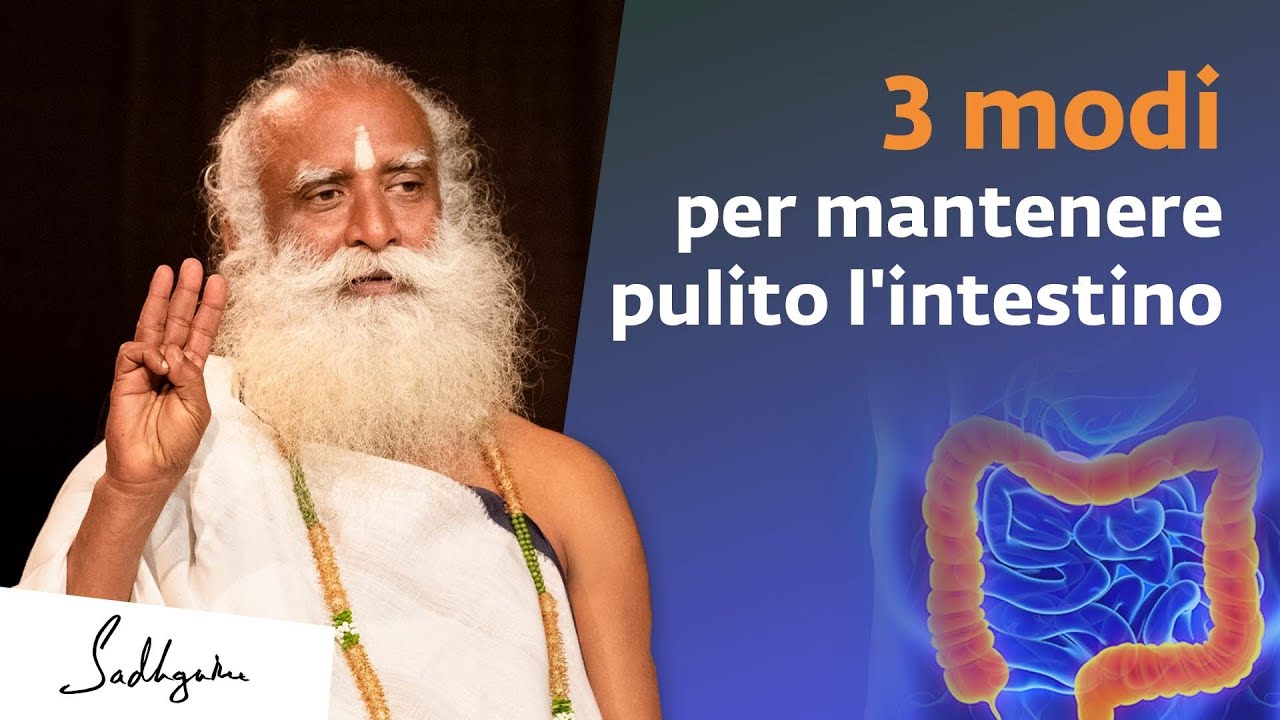 Tre modi per mantenere pulito l'intestino | Sadhguru Italiano