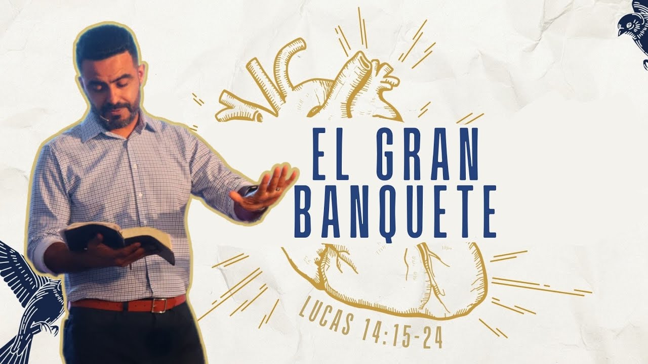 EL GRAN BANQUETE | Lucas 14:15-24