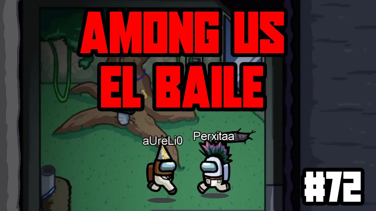 PERXITAA y AURONPLAY BAILANDO en AMONG US #72