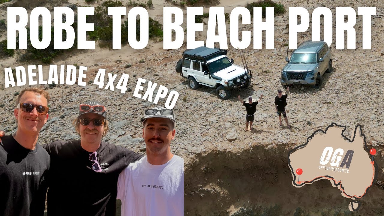 ROBE - BEACHPORT | ADELAIDE 4x4 EXPO | OGA EP.6 |