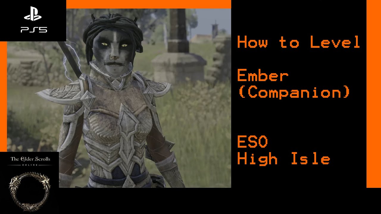 How to Level Companion - Ember  - High Isles &ndash; Elder Scrolls Online (ESO) &ndash; PS5 4K - Companion Guide