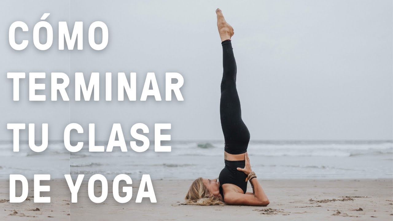 Posturas para terminar tu clase de yoga - Lucía Liencres yoga
