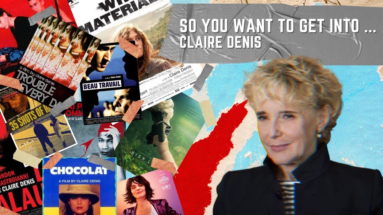 So You Want To Get Into...Claire Denis