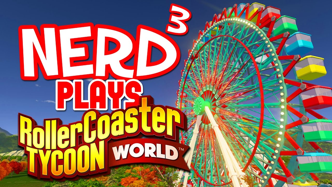 Nerd³ Plays... RollerCoaster Tycoon World - Ugh