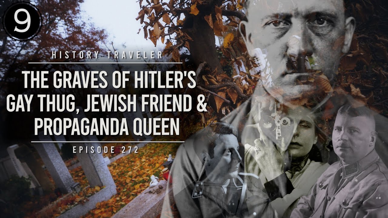 The Graves of Hitler's Gay Thug, Jewish Friend & Propaganda Queen | History Traveler Episode 272