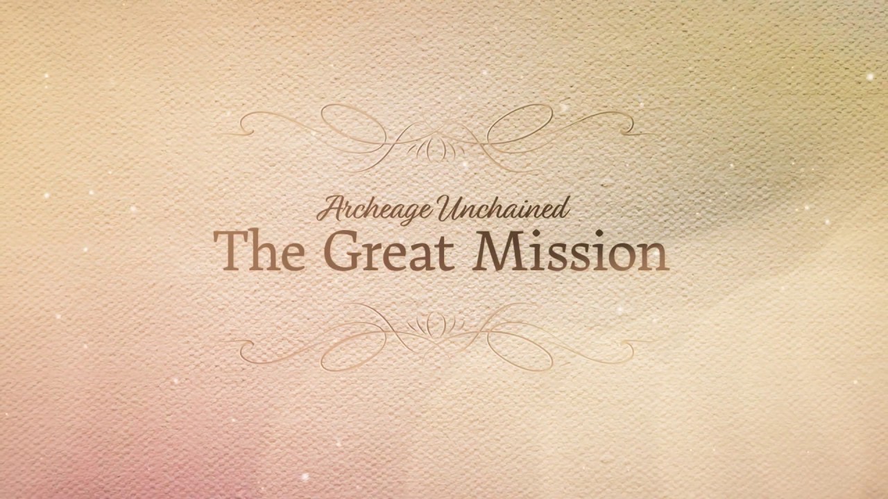 The Great Mission Lore - Archeage Unchained