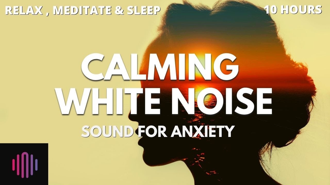 Sound for anxiety  / 10 hours of calming white noise to relax, meditate and sleep / Black screen